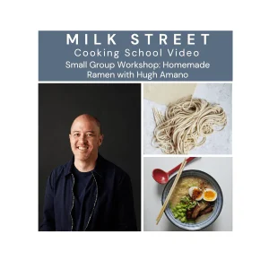 Milk Street Digital Class: Homemade Ramen with Hugh Amano